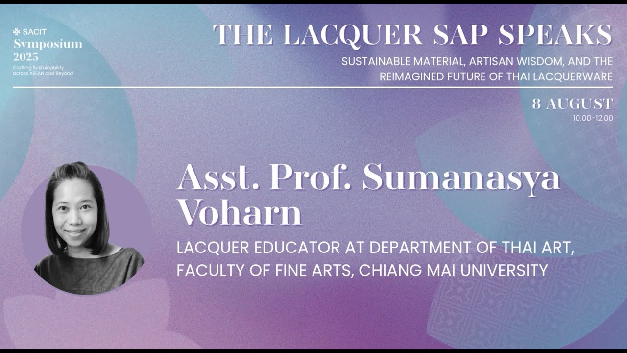 SACIT Symposium: The Lacquer Sap Speaks Sustainable Material and the Future of Thai Lacquerware