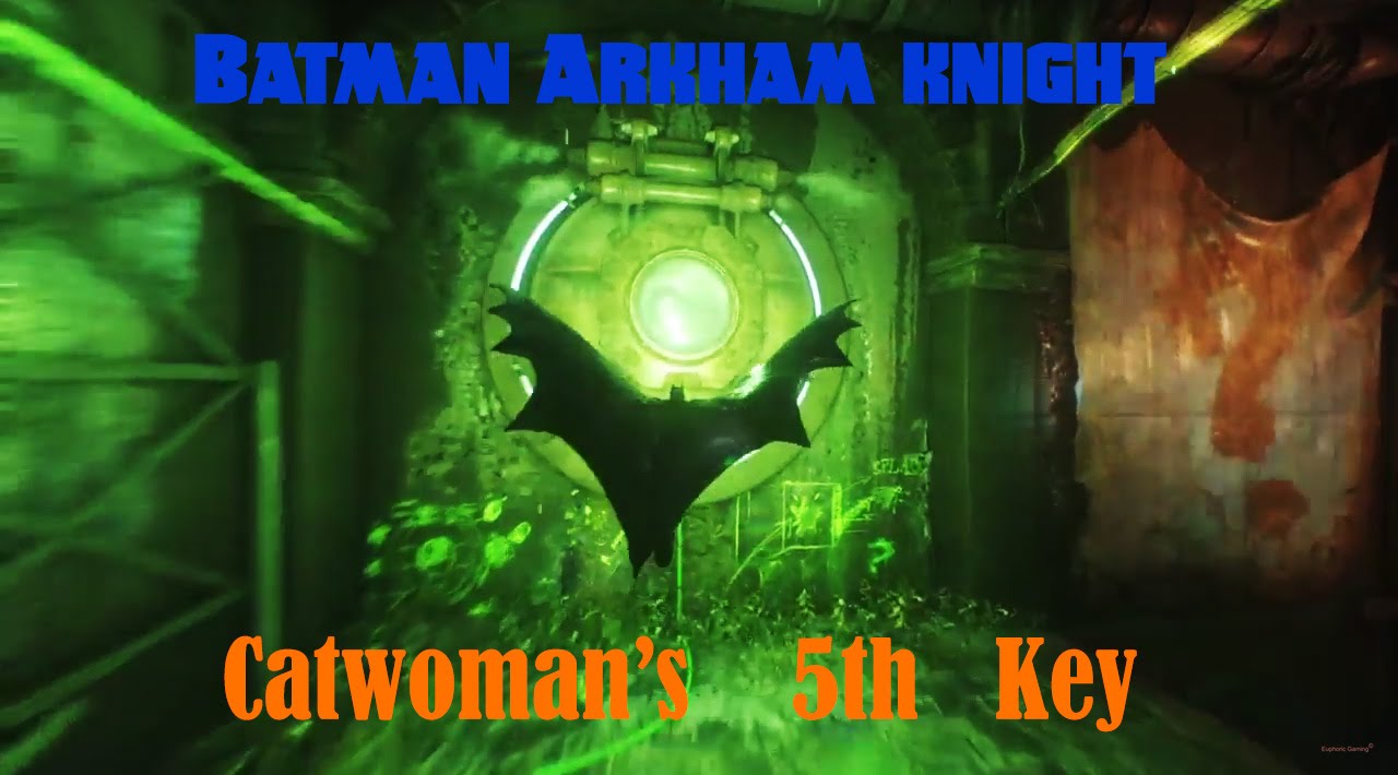 Batman Arkham Knight How to get Catwoman's 5th key YouTube