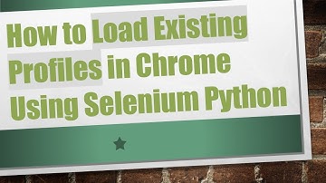 How to Load Existing Profiles in Chrome Using Selenium Python