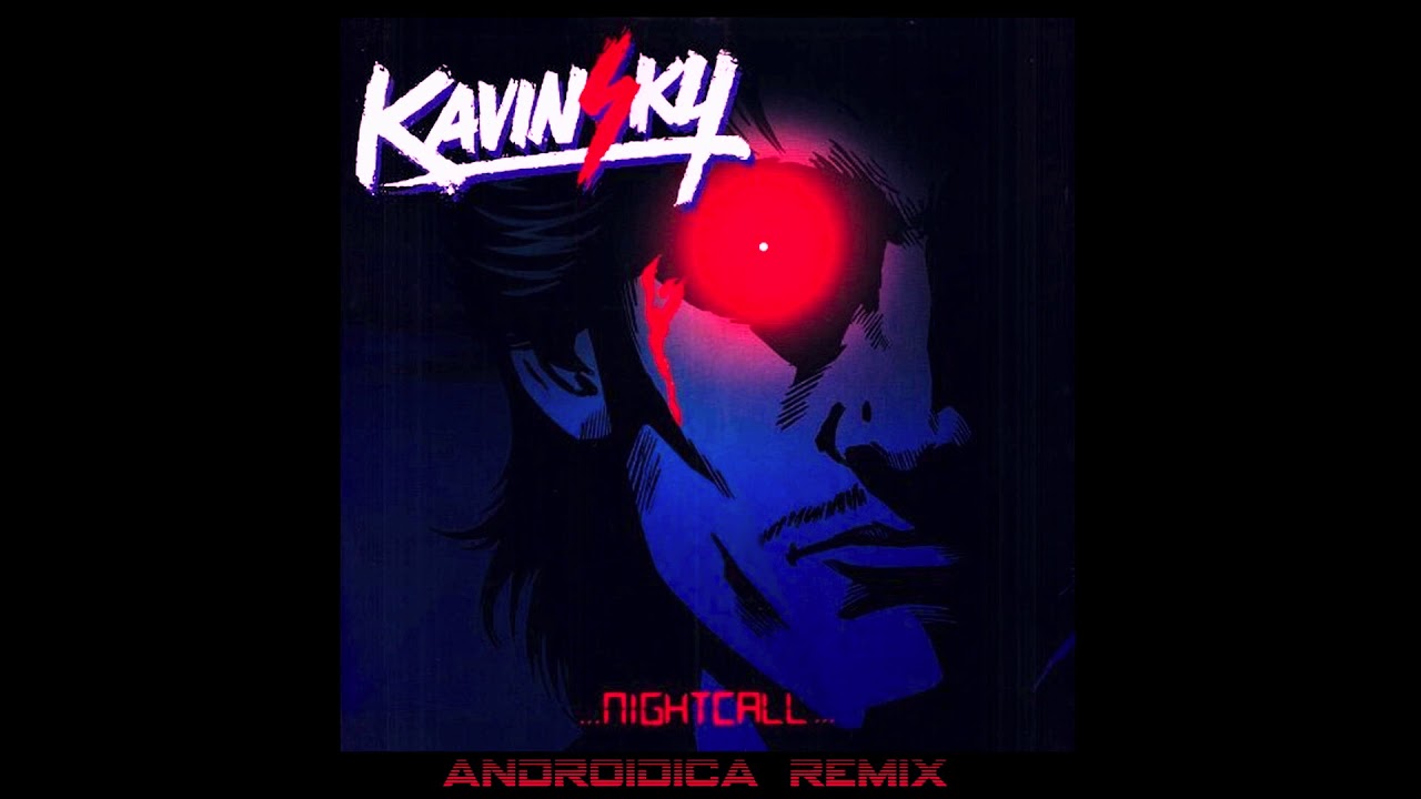 Kavinsky Nightcall - Androidica Remix/Remake