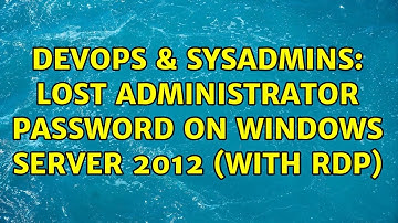 DevOps & SysAdmins: Lost administrator password on Windows Server 2012 (with RDP)