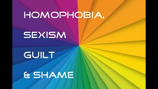 Week 05 Healthy Relationships  Homophobia, Sexism, Guilt, Shame Sept 2020