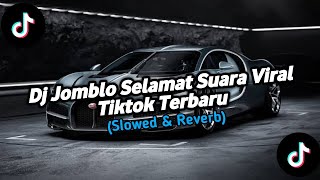 Dj Jomblo Selamat Suara Slow Trend Viral TikTok