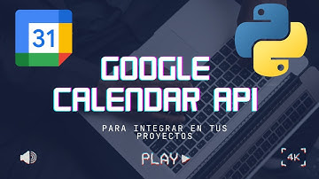 🗓️ Cómo usar la API de Google Calendar con python