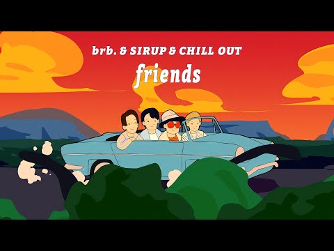 brb. & SIRUP - friends (Official Music Video)