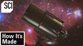 How It's Made: Telescopes