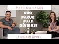 NÃO PAGUE suas DÍVIDAS! Patricia Lages feat. Ben Zruel