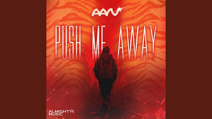Push Me Away (Spotify Edit)