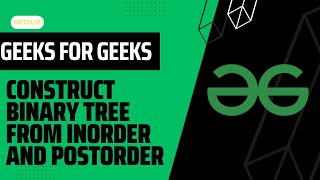 Construct binary tree from inorder and postorder gfg || 4 May 2024