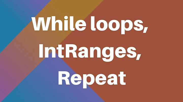 Learning Kotlin: Using 'while loops', IntRanges, and the 'repeat' Function