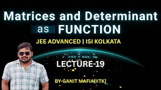 Matrices | Determinants | JEE-ADVANCED | ISI-CMI | L-19 | Problem Solving