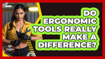 Do Ergonomic Tools Really Make A Difference? - ToolBench Pros