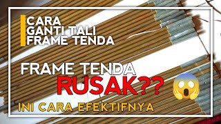 TALI FRAME TENDA RUSAK?? || Ini cara efektif ganti tali frame yang putus
