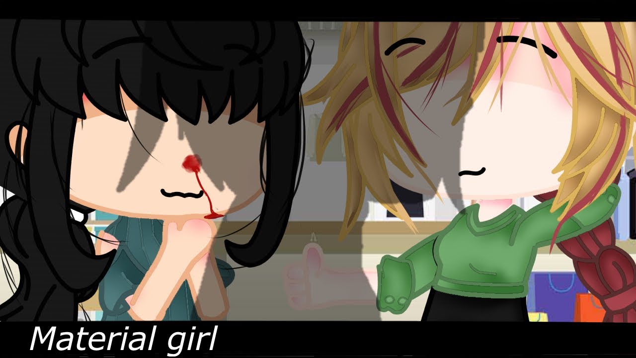 Material girl [] meme [] Gacha club YouTube