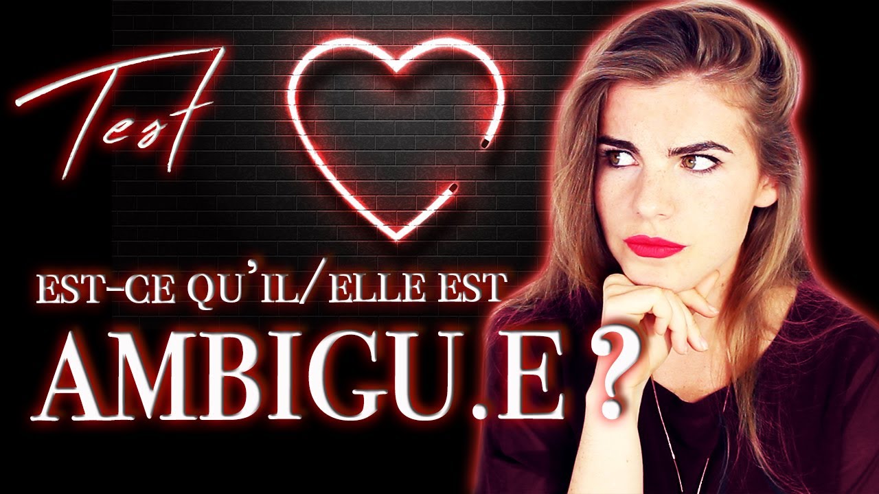 Comment savoir s'il/elle est ambigu.e ? - (f)utile