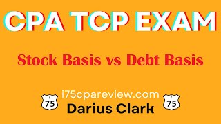 CPA TCP and REG Exam-Stock Basis vs Debt Basis-by Darius Clark-i75 CPA Review #cpaexam