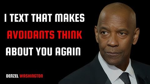 1 TEXT THAT MAKES AVOIDANTS THINK ABOUT YOU AGAIN || DENZEL WASHINGTON |