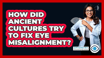 How Did Ancient Cultures Try To Fix Eye Misalignment? - Optometry Knowledge Base