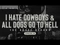 I Hate Cowboys & All Dogs Go To Hell - "look how far I’ve come" (Episode 9)