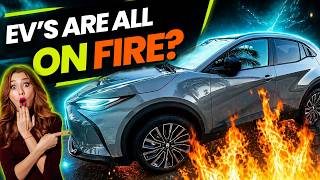 Everyone is terrified because all the EV's are on fire?