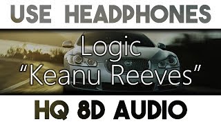 Logic - Keanu Reeves [8D Audio + Bass Boost]