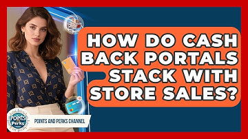 How Do Cash Back Portals Stack With Store Sales? - Points and Perks Channel