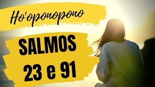 ORAÇÃO PODEROSA - HO'OPONOPONO - SALMOS 23 E 91