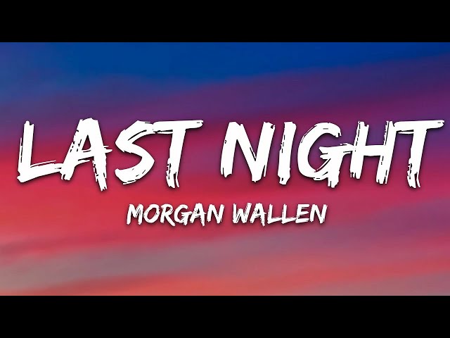Last Night Lyrics song 🎙️|| Morgan Wallen || English lyrics song class=