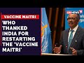 WHO Has Thanked India For Restarting The Vaccine Maitri CNN News18 Live Today