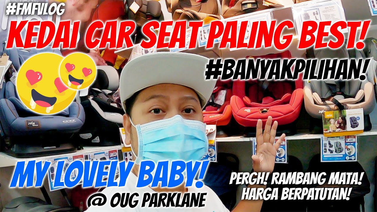 FMFVlog Kedai Car Seat Baby Yang Best Dan Banyak Pilihan Di Lembah