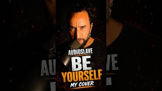 Be Yourself - Audioslave - Vocal Cover