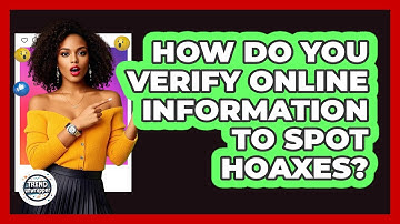 How Do You Verify Online Information To Spot Hoaxes? - Trend Unwrapper