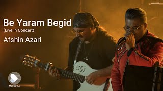 Afshin Azari - Be Yaram Begid - Live (افشین آذری - به یارم بگید - اجرای زنده)