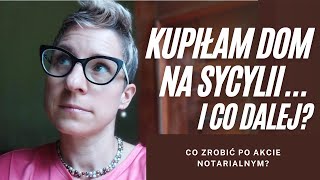 Zakup domu na Sycylii - co trzeba zrobic po akcie notarialnym |Paulina Wojciechowska