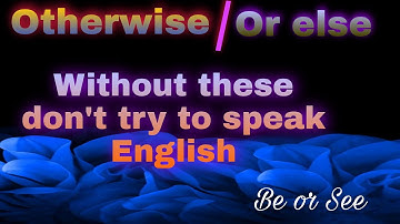 Speak English magically | Otherwise and or else | Spoken english | #Be or See