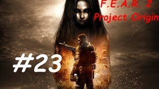 FE.A.R. 2 Project Origins - Part 23 - Gameplay - XBox/ PC/ PS3 - [HD]
