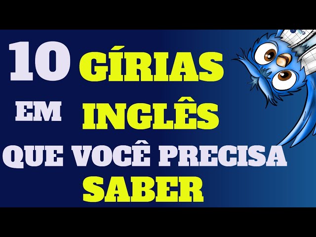 10 gírias em ínglês para você soar como um nativo [BÔNUS: VÍDEO!]