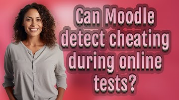 Can Moodle detect cheating during online tests?