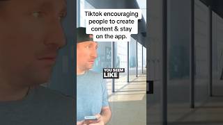 Tiktok encouraging people to create content & stay on the app.