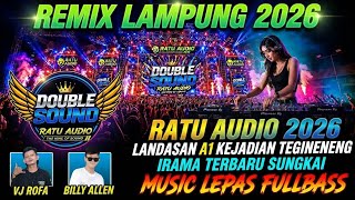 REMIX LAMPUNG TERBARU 2026✴️RATU AUDIO A1 KEJADIAN TEGINENENG✴️VJ ROFA,BILLY,MEXSA MUSIC FULLBASS🔥🔥