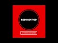 LOCO CONTIGO Effendisco Rework 