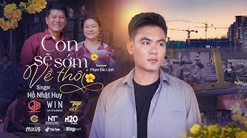 Con Sẽ Sớm Về Thôi - Hồ Nhật Huy | OFFICIAL MV | Mẹ ơi mẹ ơi con muốn quay về với nhà...