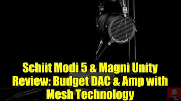 Schiit Modi 5 & Magni Unity Review: Budget DAC & Amp with Mesh Technology