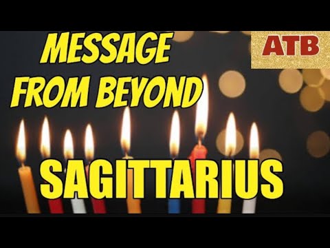 SAGITTARIUS:A DEAD WOMAN YOU KNOW, WANTS TO TELL A SECRET ABOUT