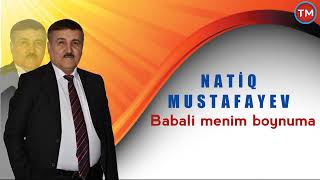 Natiq Mustafayev - Babali Menim Boynuma