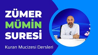 34- Zümer ve Mümin Suresi - Kuran Mucizesi Dersleri