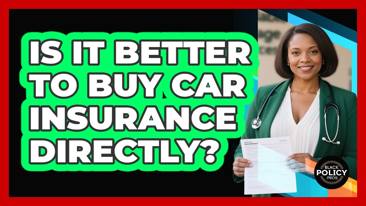 Is It Better To Buy Car Insurance Directly?