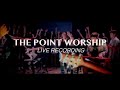 The point worship  full live set