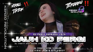 DJ JAUH KO PERGI || SEPESIAL PARTY FYP VIRAL TIKTOK 2026