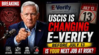 US Job Seekers | USCIS Is Changing E-Verify Before July 13: Is YOUR Next Job at Risk?